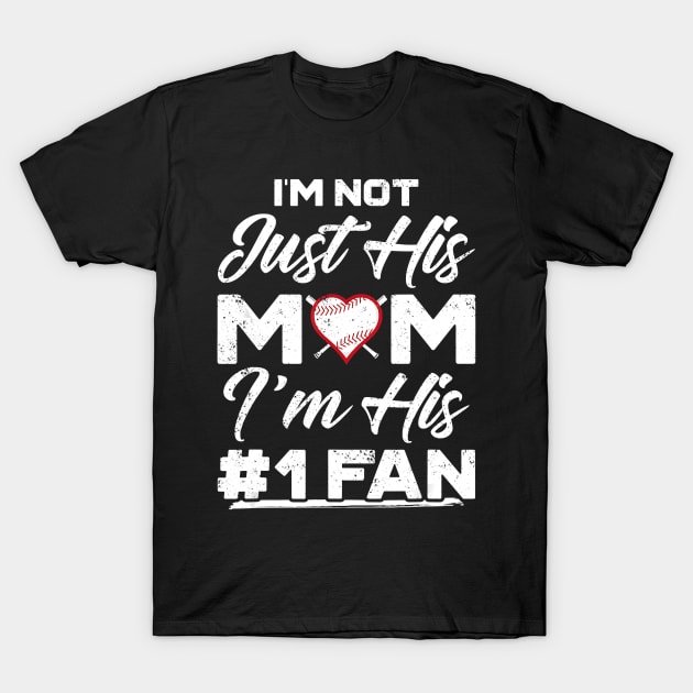 Im Not Just His Mom Number 1 Fan Funny Mom Baseball T-Shirt T-Shirt by PHAIVAYCHU